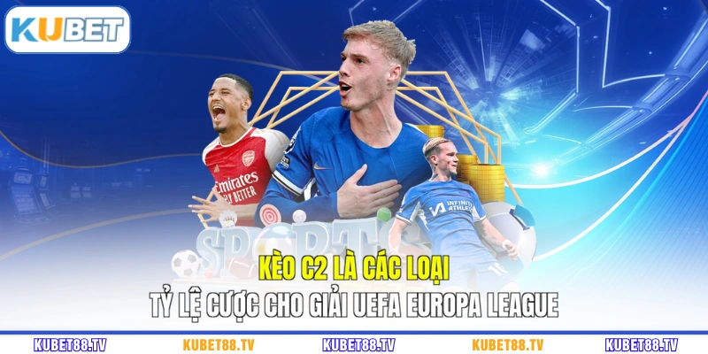 Kèo C2 là các loại tỷ lệ cược cho giải UEFA Europa League