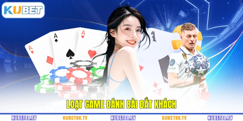 Loạt game đánh bài đắt khách