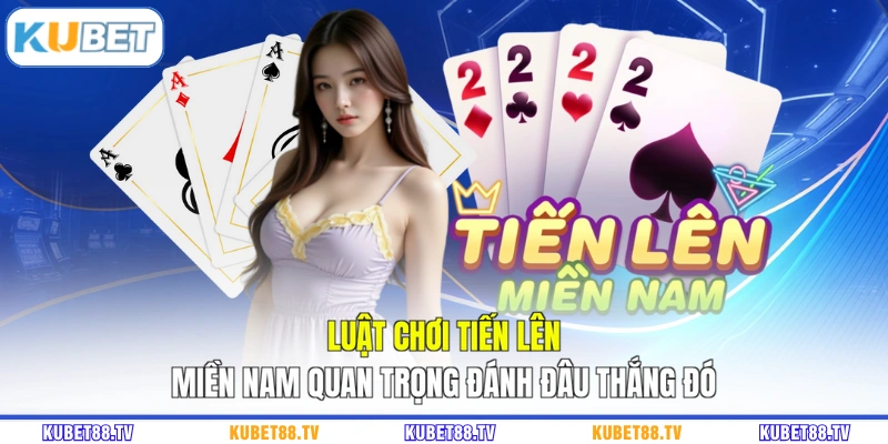 Luật chơi tiến lên miền nam