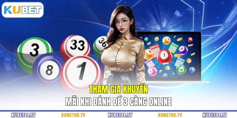 Tham gia khuyến mãi khi đánh đề 3 càng online