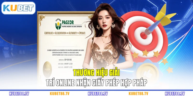Thương hiệu giải trí online nhận giấy phép hợp pháp